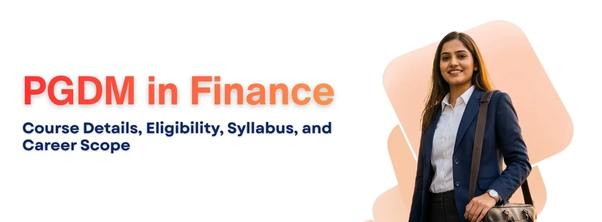 PGDM in Finance: Course Details, Eligibility, Syllabus, and Career Scope
